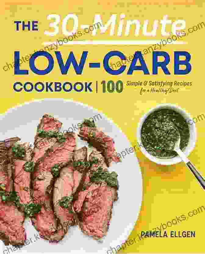 The 30 Minute Low Carb Cookbook Cover A Photo Of A Table Filled With Delicious Low Carb Dishes The 30 Minute Low Carb Cookbook: 100 Simple Satisfying Recipes For A Healthy Diet