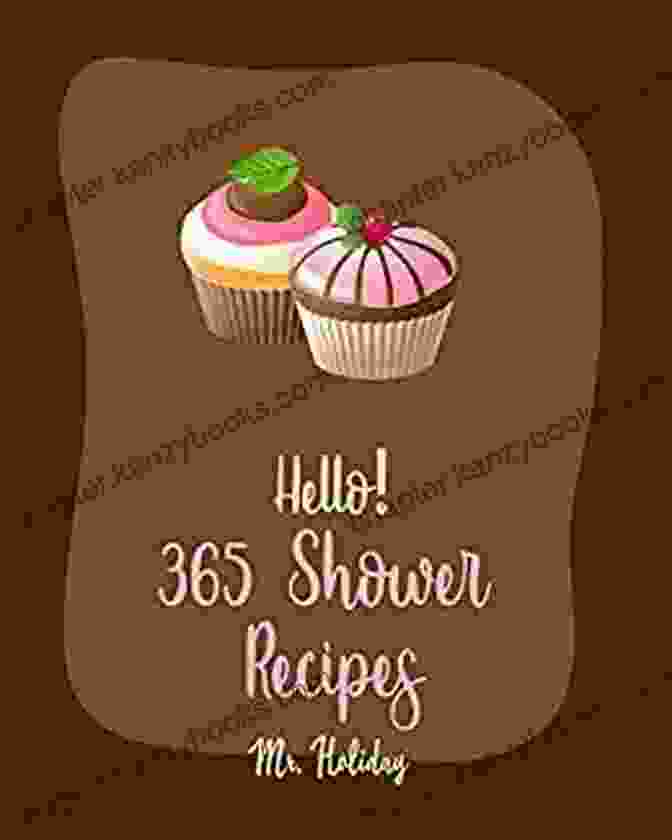 The Best Shower Cookbook Ever For Beginners Cake Filling Cookbook Bridal Shower Hello 365 Shower Recipes: Best Shower Cookbook Ever For Beginners Cake Filling Cookbook Bridal Shower Recipe Carrot Cake Recipe Bundt Cake Recipe Layer Cake Recipe Pound Cake Recipes 1