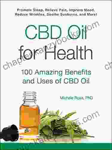 CBD Oil For Health: 100 Amazing Benefits And Uses Of CBD Oil