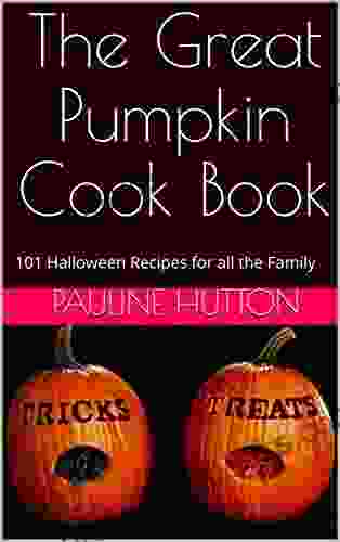 The Great Pumpkin Cook Book: 101 Halloween Recipes For All The Family