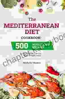 The Mediterranean Diet Cookbook: 500 Wholesome Recipes For Healthy Eating And Weight Loss