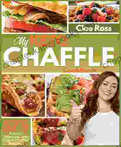 My Keto Chaffle Cookbook: 575 Yummy Delicious And Crispy Chaffles Recipes For Bread Lovers On Keto Journey