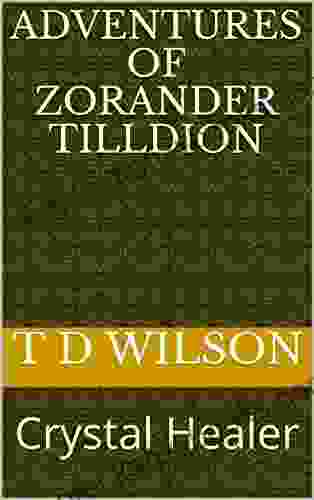 Adventures Of Zorander Tilldion: Crystal Healer