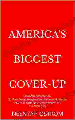 AMERICA S BIGGEST COVER UP: UPDATED 2ND EDITION 50 More Things Everyone Should Know About The Chronic Fatigue Syndrome Epidemic And Its Link To AIDS