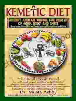 Kemetic Diet: Ancient African Wisdom For Health Of Mind Body And Spirit