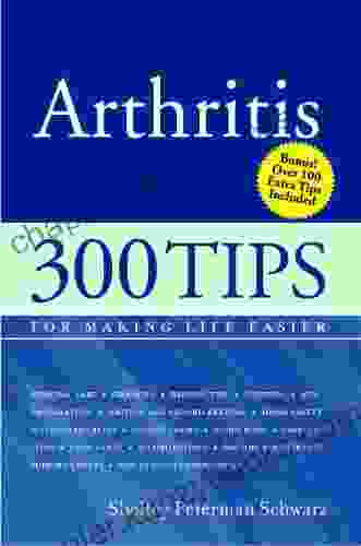 Arthritis: 300 Tips For Making Life Easier