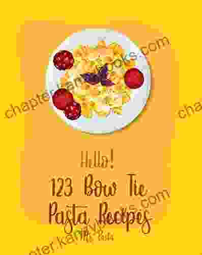 Hello 123 Bow Tie Pasta Recipes: Best Bow Tie Pasta Cookbook Ever For Beginners Vegetable Pasta Homemade Sausage Recipe Homemade Pasta Recipe Pasta Recipe Fresh Pasta Recipe 1