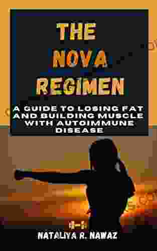 The NOVA Regimen: A Guide to Losing Fat and Building Muscle with Autoimmune Disease