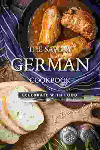 The Savory German Cookbook: Celebrate With Food