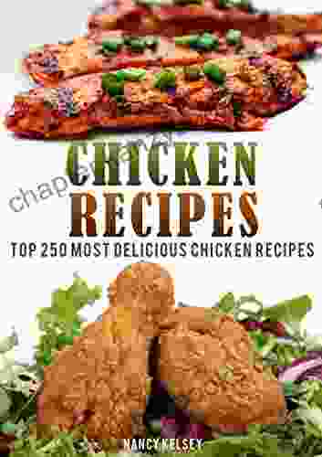 Chicken Recipes: TOP 250 MOST DELICIOUS CHICKEN RECIPES