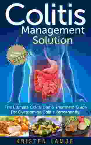 Colitis Management Solution The Ultimate Colitis Diet Treatment Guide For Overcoming Colitis Permanently (Inflammatory Bowel Disease Colitis Treatment Healthy Digestion)