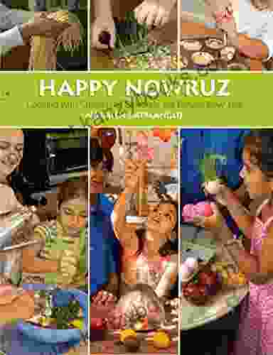 Happy Nowruz: Cooking With Children To Celebrate The Persian New Year