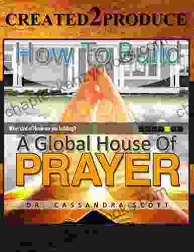 Created2Produce A Global House Of Prayer