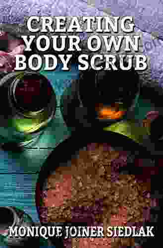 Creating Your Own Body Scrub (A Natural Beautiful You)