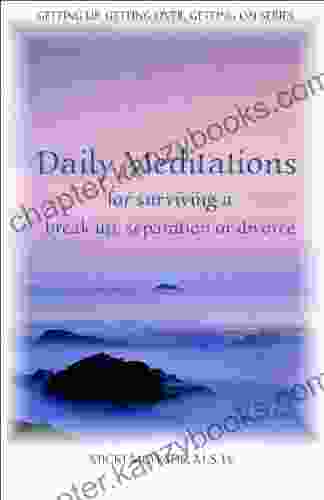 Daily Meditations For Surviving A Breakup Separation Or Divorce