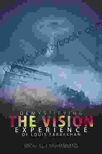 Demystifying The Vision Experience Of Louis Farrakhan: Revised Edition