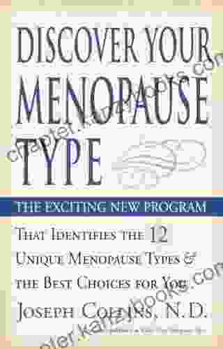 Discover Your Menopause Type: The Exciting New Program That Identifies The 12 Unique Menopause Types The Best Choices For You