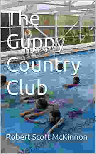 The Guppy Country Club Robert Scott McKinnon