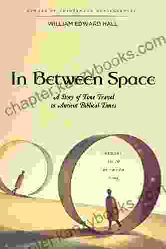 In Between Space: A Story Of Time Travel To Ancient Biblical Times (In Between Time Space Matter And More 2)