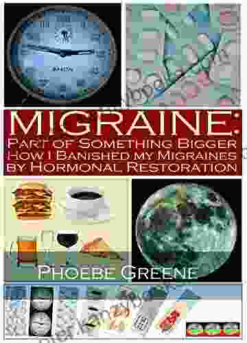 Migraine: Part Of Something Bigger: How I Banished My Migraines By Hormonal Restoration