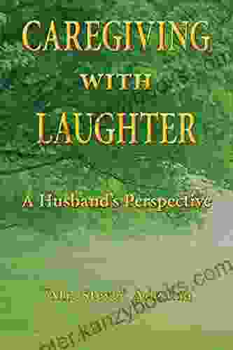 Caregiving With Laughter: A Husband S Perspective