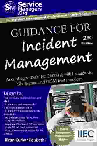 Guidance for Incident Management: According to ISO/IEC 20000 9001 Standards Six Sigma and ITSM Best Practices