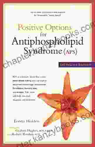 Positive Options For Antiphospholipid Syndrome (APS): Self Help And Treatment (Positive Options For Health)