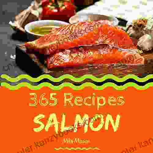 Salmon 365: Enjoy 365 Days With Amazing Salmon Recipes In Your Own Salmon Cookbook (Best Seafood Cookbook Seafood Soup Cookbook Seafood Cookbook For Beginners Grilled Seafood Cookbook) 1