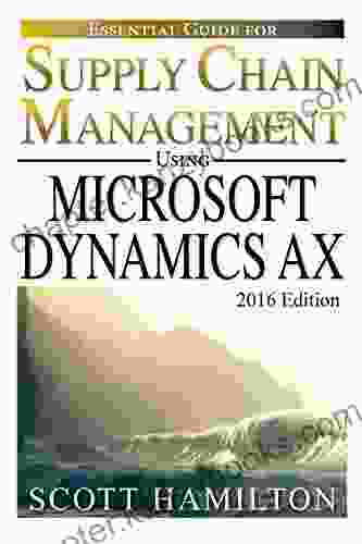 Essential Guide For Supply Chain Management Using Microsoft Dynamics AX: 2024 Edition (Essential Guides For Microsoft Dynamics AX 1)