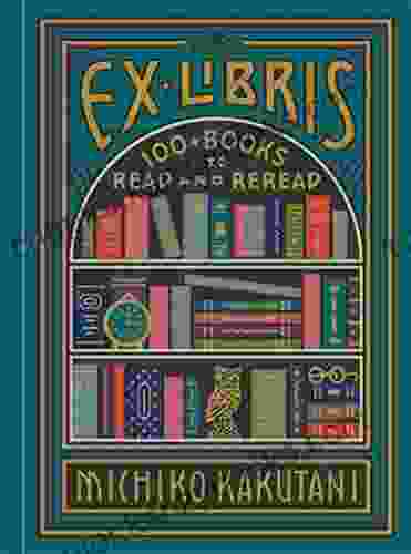 Ex Libris: 100+ To Read And Reread