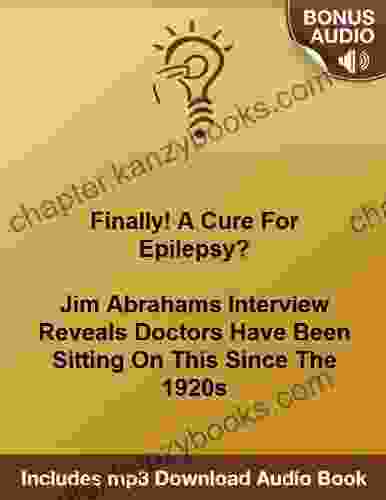 Epilepsy Is The:Finally A Cure? Jim Abrahams Interview