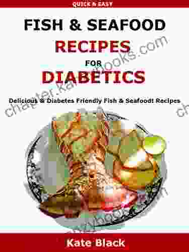 Fish Seafood Recipes For Diabetics: Delicious Diabetes Friendly Fish Seafoodt Recipes