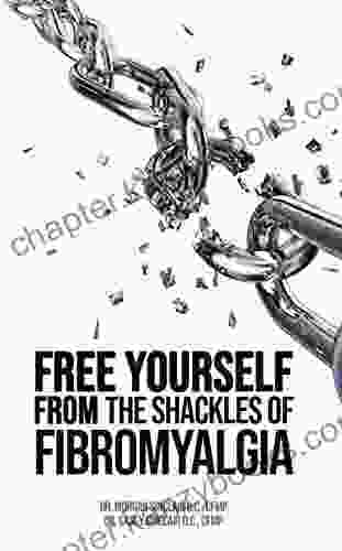 Free Yourself From The Shackles Of Fibromyalgia