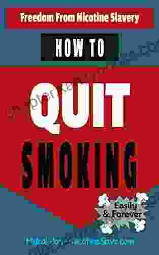 How To Quit Smoking: Freedom From Nicotine Slavery (Freedom From 1)