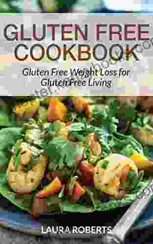 Gluten Free Cookbook: Gluten Free Weight Loss For Gluten Free Living