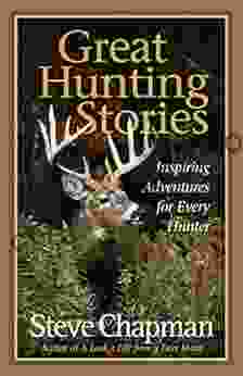 Great Hunting Stories Steve Chapman