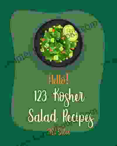 Hello 123 Kosher Salad Recipes: Best Kosher Salad Cookbook Ever For Beginners Egg Salad Recipes Summer Salads Cookbook Chicken Breast Recipes Tuna Salad Cookbook Cucumber Salad Recipe 1