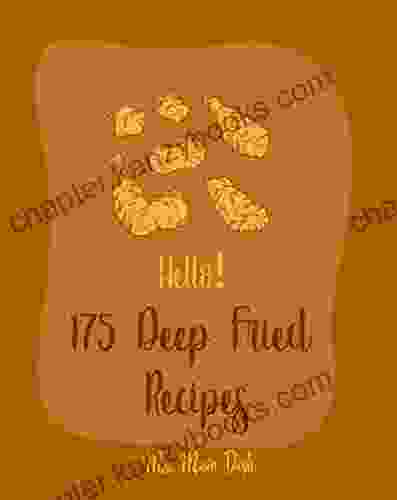 Hello 175 Deep Fried Recipes: Best Deep Fried Cookbook Ever For Beginners Cajun Recipe Chicken Chicken Breast Recipes Chicken Wing Recipe French Fries Chicken Fried Steak Recipe 1