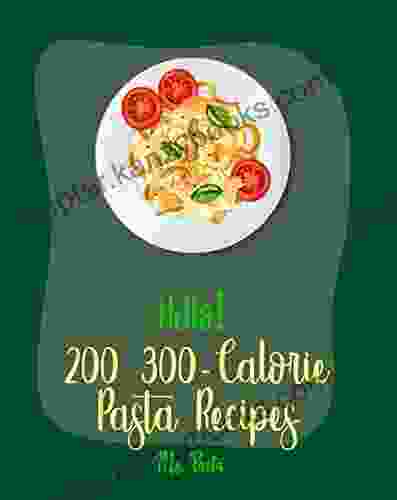 Hello 200 300 Calorie Pasta Recipes: Best 300 Calorie Pasta Cookbook Ever For Beginners 300 Calorie Cookbook Ramen Noodle Lasagna Recipe Tuna Recipe Ground Turkey Recipe 1