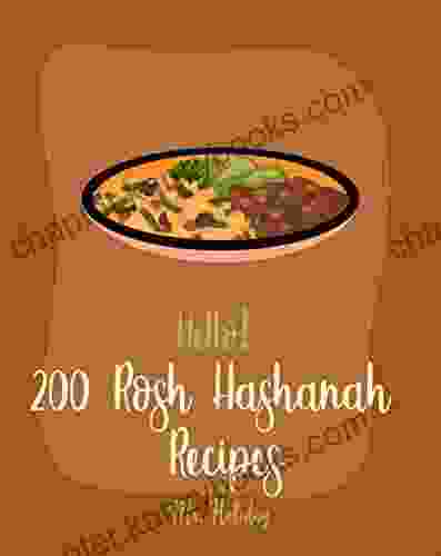 Hello 200 Rosh Hashanah Recipes: Best Rosh Hashanah Cookbook Ever For Beginners Jewish Holiday Cookbook Challah Recipe Bundt Cake Recipes Layer Cake Recipe Carrot Cake Recipe 1