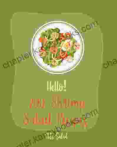 Hello 200 Shrimp Salad Recipes: Best Shrimp Salad Cookbook Ever For Beginners Cold Salad Cookbook Asian Seafood Grilling Seafood Cookbook Crab Recipes Seafood Pasta Cookbook 1