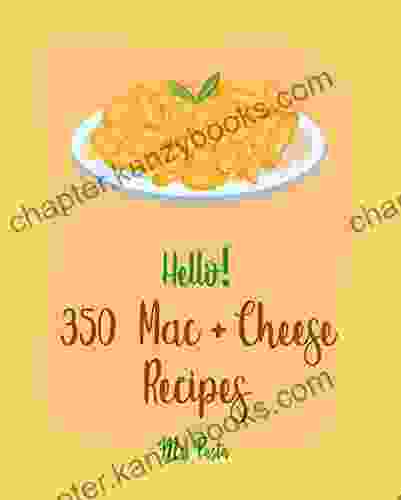 Hello 350 Mac + Cheese Recipes: Best Mac + Cheese Cookbook Ever For Beginners Baked Pasta Cottage Cheese Cookbook Gluten Free Pasta Stovetop Macaroni And Cheese Recipe 1