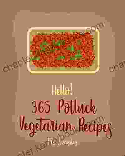 Hello 365 Potluck Vegetarian Recipes: Best Potluck Vegetarian Cookbook Ever For Beginners Cream Cheese Easy Potluck Recipes Dutch Oven Recipes Macaroni And Cheese Recipe 1