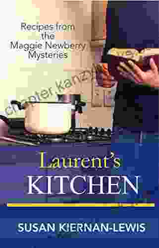 Laurent S Kitchen: Recipes From The Maggie Newberry Mysteries