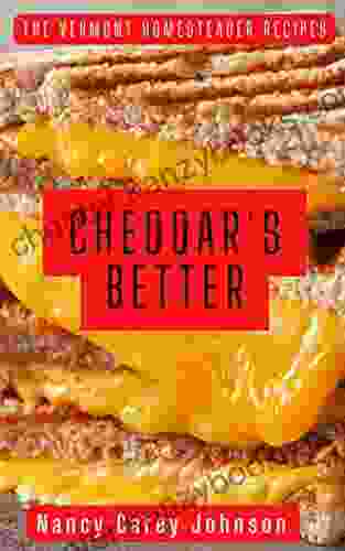 Cheddar S Better (The Vermont Homesteader Recipes)