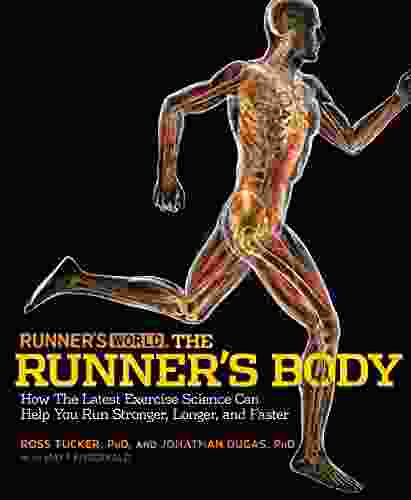 Runner S World The Runner S Body: How The Latest Exercise Science Can Help You Run Stronger Longer And Faster