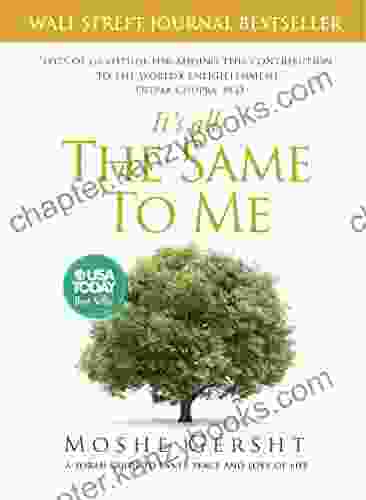 It s All The Same To Me: A Torah Guide To Inner Peace and Love of Life