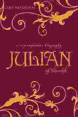 Julian Of Norwich: A Contemplative Biography