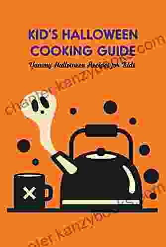 Kid S Halloween Cooking Guide: Yummy Halloween Recipes For Kids : Halloween Kids Cooking