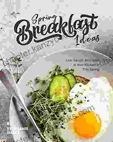 Spring Breakfast Ideas: Live Laugh And Cook in Your Kitchen in This Spring